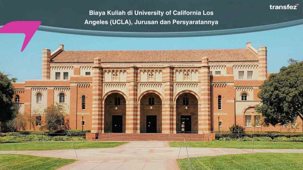 Biaya Kuliah di University of California Los Angeles (UCLA), Jurusan dan Persyaratannya