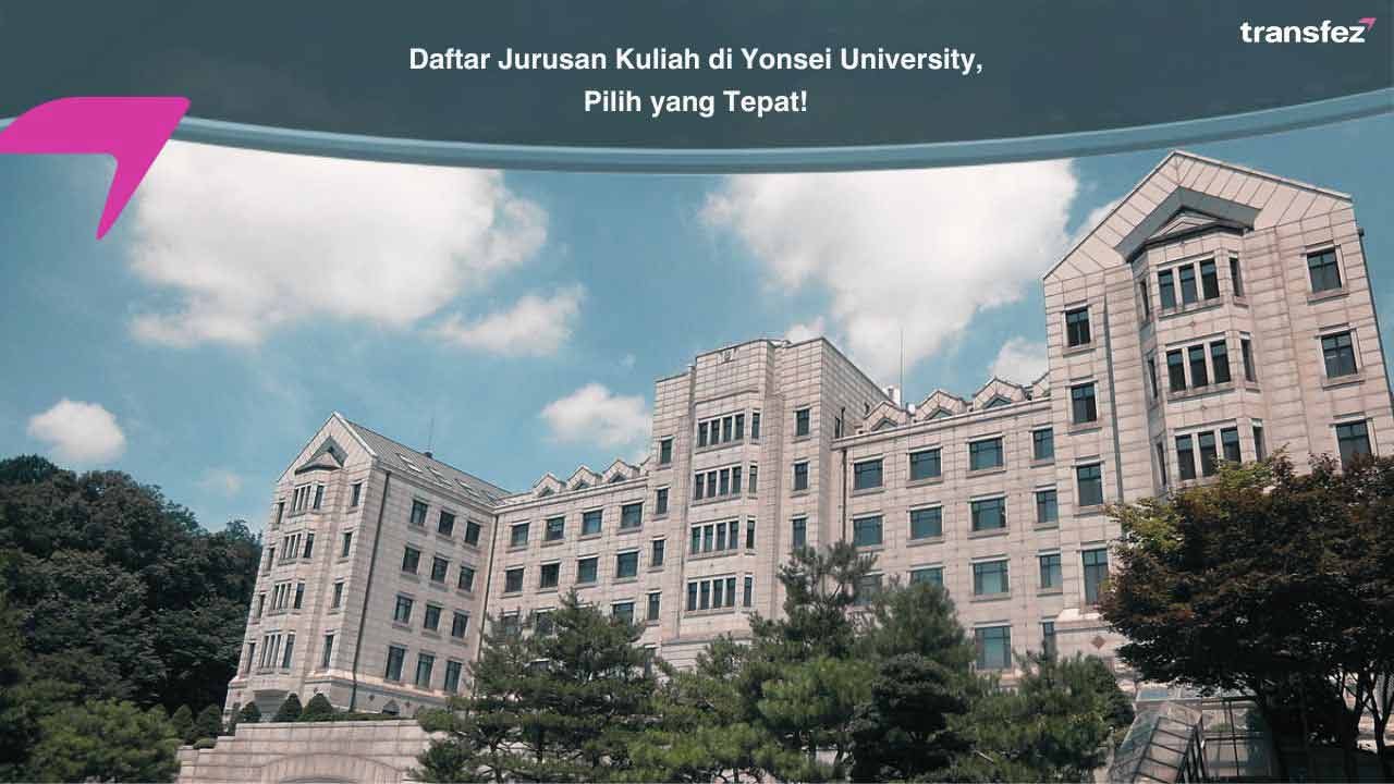 Daftar Jurusan Kuliah di Yonsei University, Pilih yang Tepat!