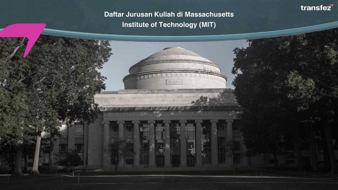 Daftar Jurusan Kuliah di Massachusetts Institute of Technology (MIT)